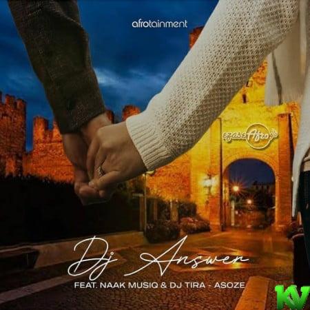 DJ Answer – Asoze ft. NaakMusiQ & DJ Tira