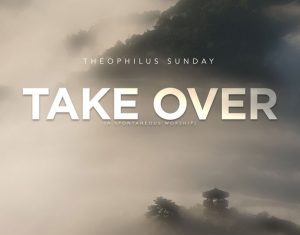 Theophilus Sunday – Take Over