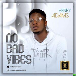Henry Adams - No Bad Vibes 