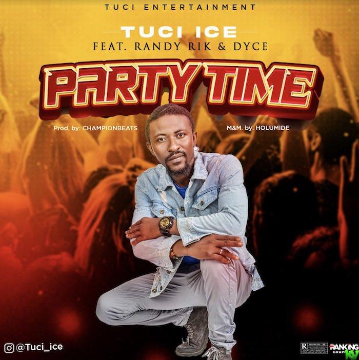 Tuci Ice Ft. Randy Rik & Dyce – Party Time