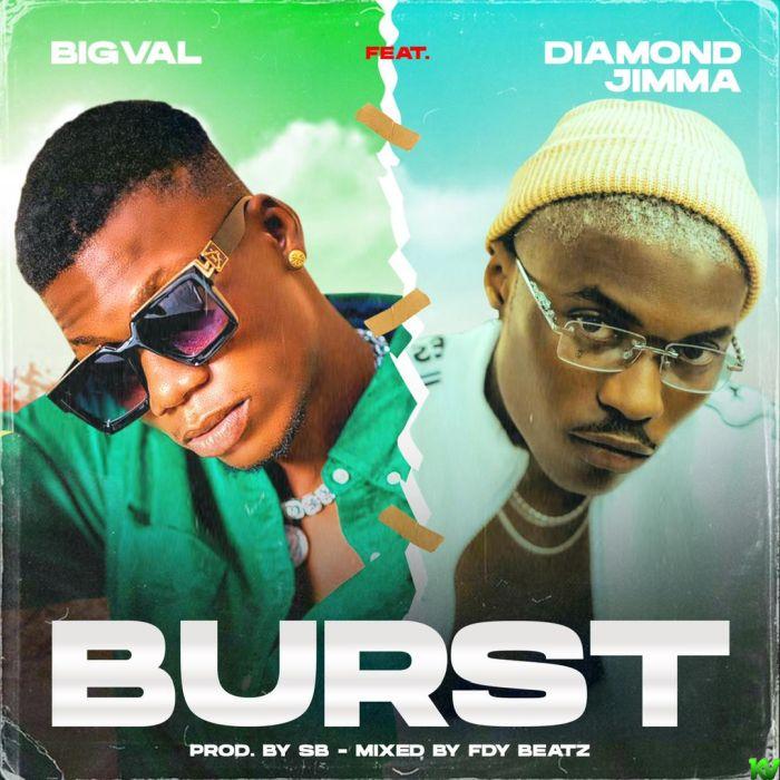 Bigval Ft. Diamond Jimma – Burst