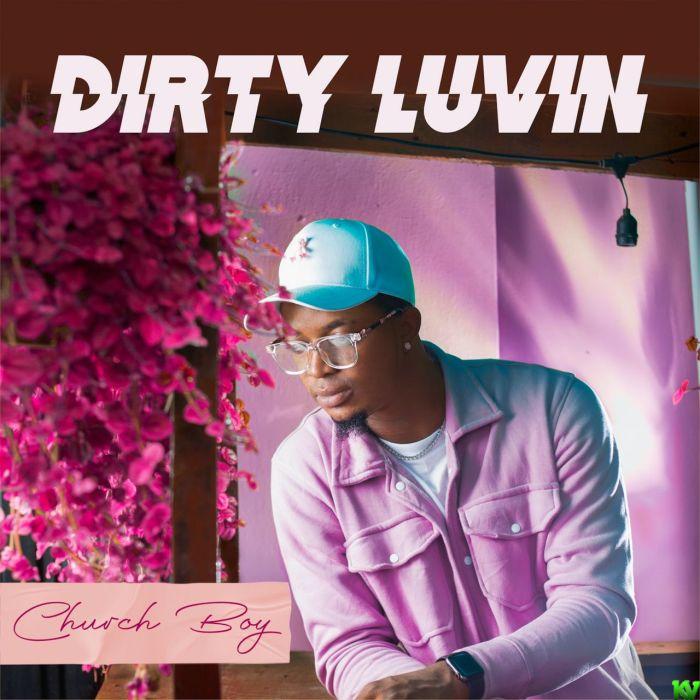 Church Boy – Dirty Luvin
