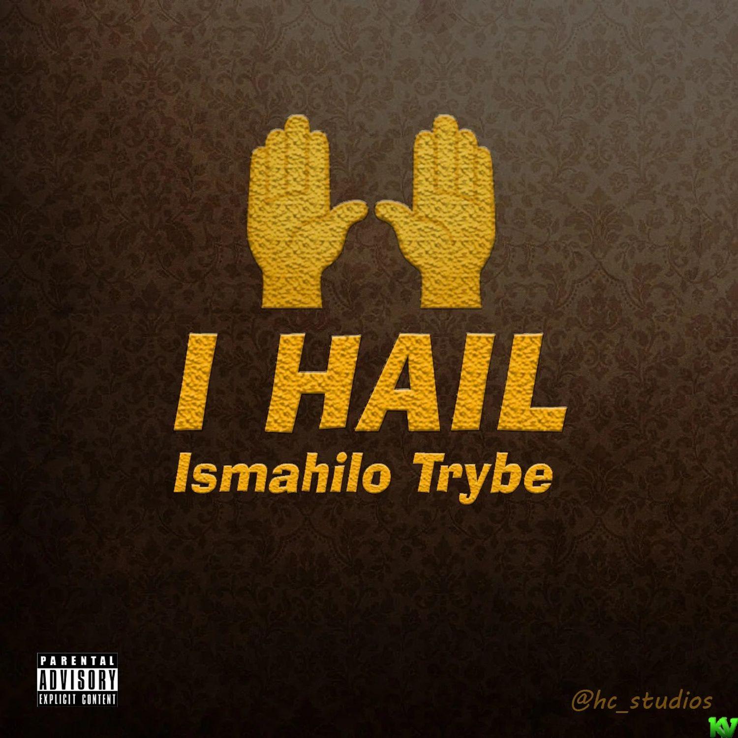 Ismahilo Trybe – I Hail