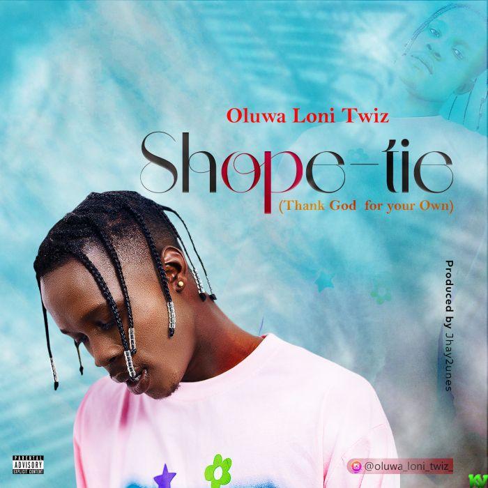 Oluwa Loni Twiz – Shope Tie
