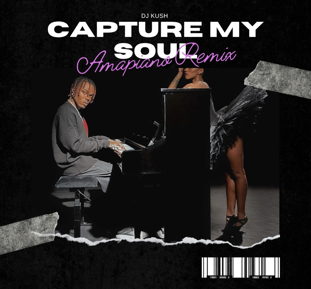 DJ Kush & Ckay – Capture My Soul (Amapiano Remix)